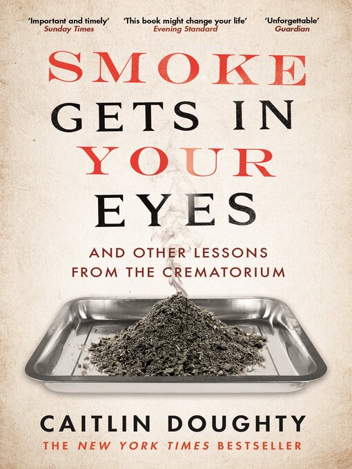 Title details for Smoke Gets in Your Eyes by Caitlin Doughty - Wait list